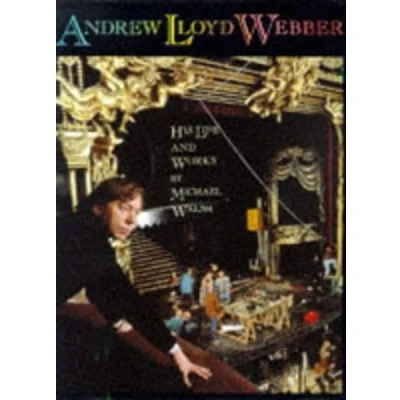 Image of Webber, Andrew Lloyd: His Life and Wo