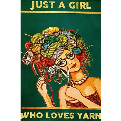 Image of Just A Girl Who Loves Yarn Poster/Knitting Poster/Yarn Wall Art/Gift For Knitter Vintage Retro Sign，Coffee and Bar Art Decor Iron Painting 12X16 Inch