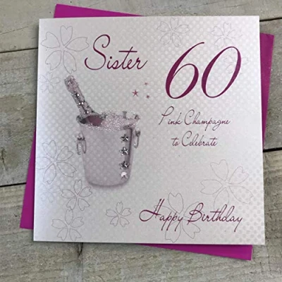 Image of white cotton cards &quot;Pink Champagne, Sister 60 to Celebrate Happy Birthday Handmade 60th Card, White, WBA60P S