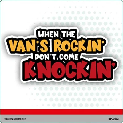 Image of Landing Designs WHEN THE VAN&#039;S ROCKIN&#039; DON&#039;T COME KNOCKIN&#039; FUNNY NOVELTY SELF ADHESIVE STICKER