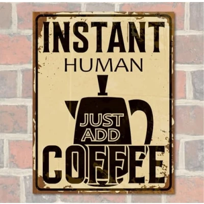 Image of INSTANT HUMAN Coffee Funny Retro Metal Sign Bar Pub Cafe Shop Plaque Party Vintage Gift