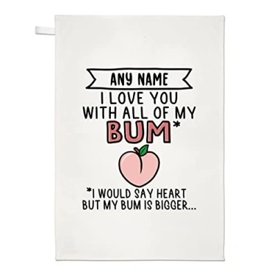 Image of Personalised I Love You with All of My Bum Tea Towel Dish Cloth
