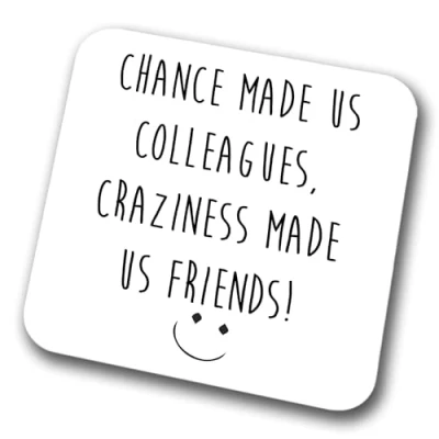 Image of Chance Made Us Colleagues Craziness Friends Coaster