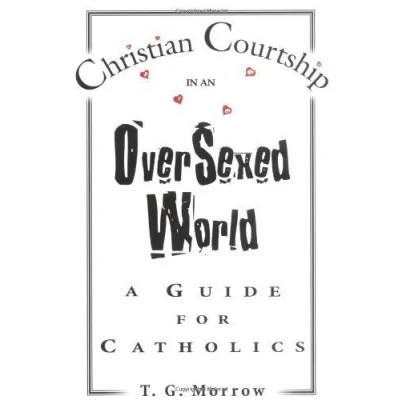 Image of Christian Courtship in an Oversexed World: A Guide for Catholics