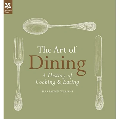Image of The Art of Dining: History Cooking and Eating (National Trust Food)
