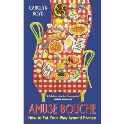 Image of Amuse Bouche: How to Eat Your Way Around France