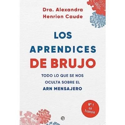 Image of Los aprendices de brujo: Todo lo que se nos oculta sobre el ARN mensajero