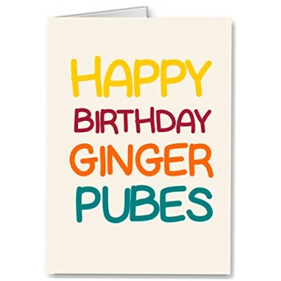Image of Happy Birthday Ginger Pubes Funny/Rude Premium Quality Card