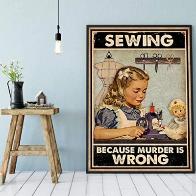 Image of Inga Sewing Because Murder Is Wrong Poster Love Vintage Wall Lover Gift For Daughter Funny Metal Signs 8x12 inch