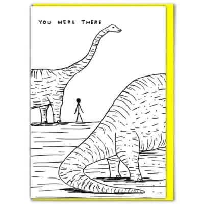Image of Brainbox Candy Official David Shrigley Funny Birthday Cards Humorous Happy ‘Dinosaur I Was There’ Perfect For Best Friends Mates Him Sold Exclusively