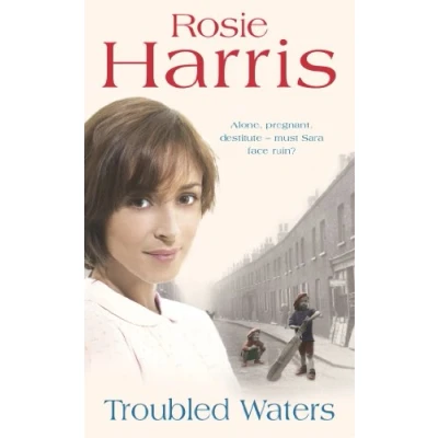 Image of Troubled Waters: a dramatic and page turning Welsh saga from much loved bestselling author Rosie Harris