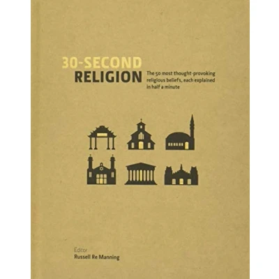 Image of 30 Second Religion: The 50 most thought provoking religious beliefs, each explained in half a minute