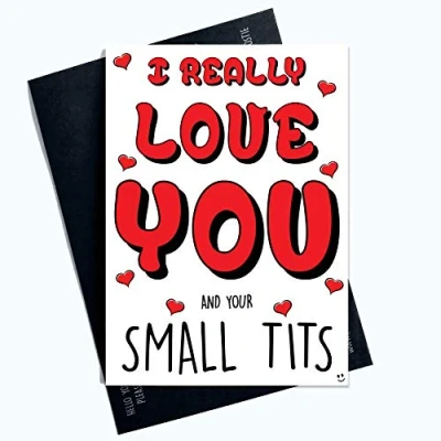 Image of Funny Anniversary Cards Love Birthday Girlfriend Wife I Really You and Your Small Tits Humour Banter Jokes PC603