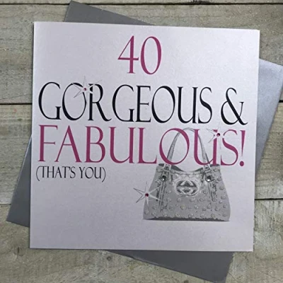 Image of White Cotton Cards Large 40 Gorgeous &amp; Fabulous That&#039;s You Handmade 40th Birthday Card, XN18