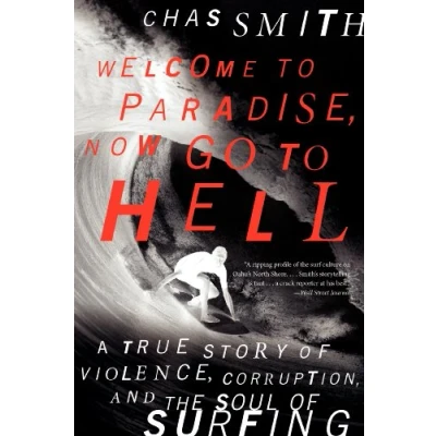 Image of Welcome to Paradise, Now Go Hell: A True Story of Violence, Corruption, and the Soul Surfing