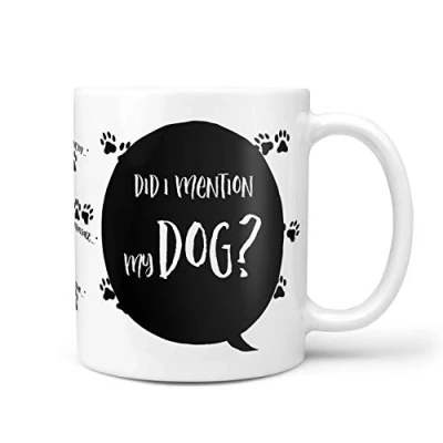 Image of Fun Mug Gift ‘Did I Mention My Dog’ Perfect Office Secret Santa, Christmas Stocking Filler or Birthday