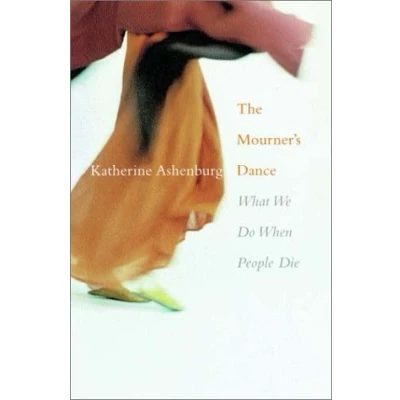 Image of The mourner&#039;s dance: What we do when people die