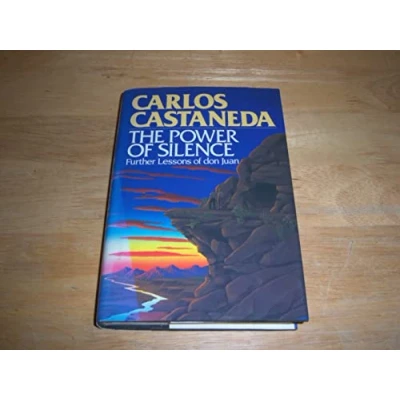 Image of The Power of Silence: Further Lessons Don Juan