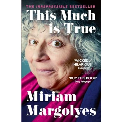 Image of This Much is True: &#039;There&#039;s never been a memoir so packed with eye popping, hilarious and candid stories&#039; DAILY MAIL