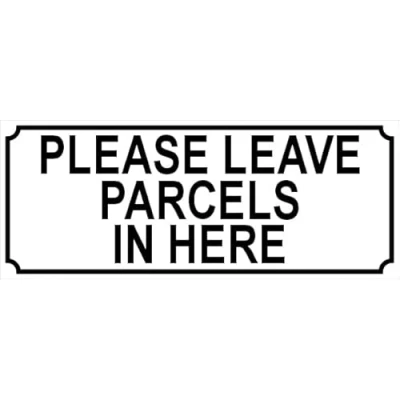 Image of PLEASE LEAVE parcels IN HERE THANK YOU metal SIGN NOTICE PLAQUE size 15cm x 6cm royal mail post hermes dpd home delivery ebay amazon letters packets deliveries REF 140