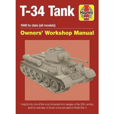 Image of Soviet T 34 Tank: An insight into the design, construction and operation (Haynes Manuals): Insights one of most influential tank designs ... armoured units in Second World War