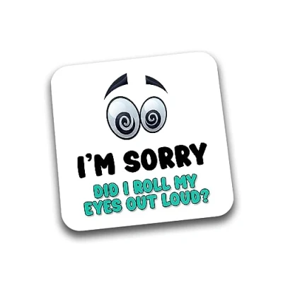 Image of Rib Ticklerz Funny Coaster I&#039;m Sorry Did I Roll My Eyes Out Loud Work Office Novelty Coffee Tea Drink Gift Secret Santa Colleague Friends Birthday DC215