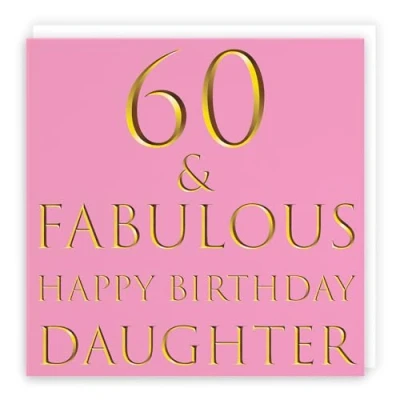 Image of Hunts England Daughter 60th Birthday Card 60 &amp; Fabulous Happy Still Totally Collection Fun