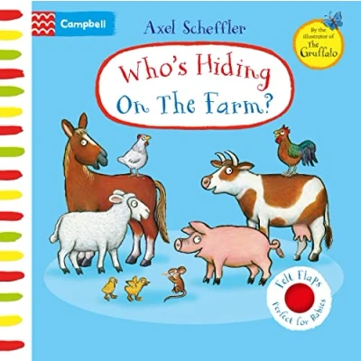 Image of Who&#039;s Hiding On The Farm?: A Felt Flaps Book (Campbell Axel Scheffler, 16)