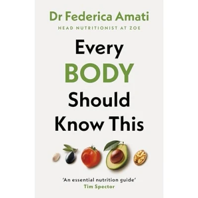 Image of Every Body Should Know This: The Science of Eating for a Lifetime Health (From Medical Scientist and Head Nutritionist at ZOE)