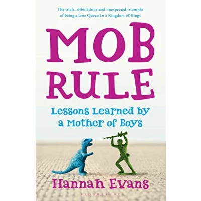 Image of MOB Rule: Lessons Learned by a Mother Of Boys