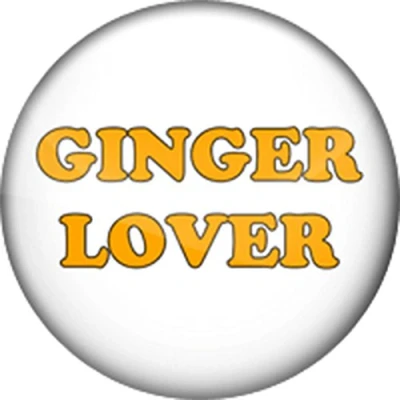 Image of DottsMusic Ginger Lover Funny Novelty 58mm Pin/Button Badge