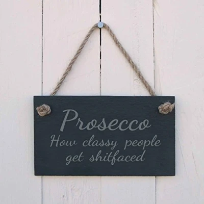 Image of Slate hanging sign &quot;Prosecco How classy people get shitfaced&quot;