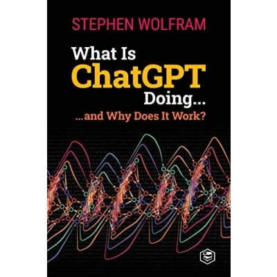 Image of What Is ChatGPT Doing ... and Why Does It Work?
