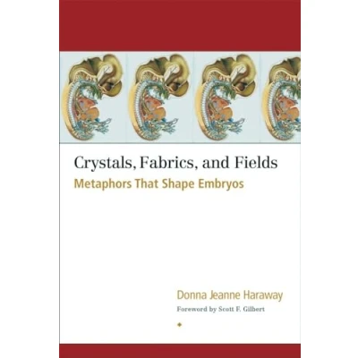 Image of Crystals, Fabrics, and Fields: Metaphors That Shape Embryos