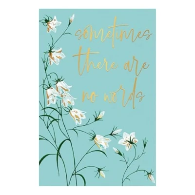 Image of Words and Wishes Sympathy Card Sometimes There Are No Flowers with a Foil Finish Eco Friendly Recyclable