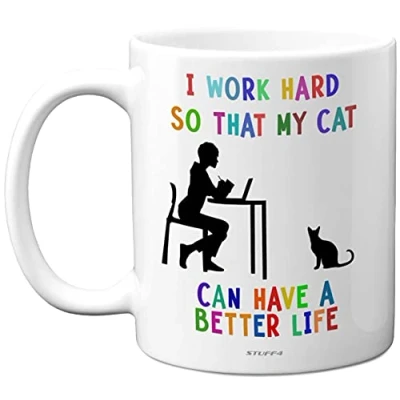 Image of Stuff4 I Work Hard so That My cat can Have a Better Life Mug Coffee Mugs, Funny Mug, 11oz Ceramic Dishwasher Safe Premium Mugs for Colleagues,