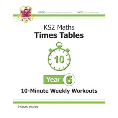 Image of KS2 Year 6 Maths Times Tables 10 Minute Weekly Workouts (CGP Maths)