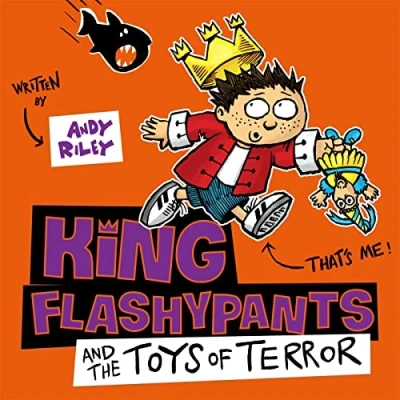 Image of King Flashypants and the Toys of Terror: Book 3