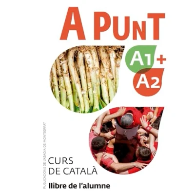 Image of A punt A1+A2. Curs de català. Llibre l&#039;alumne