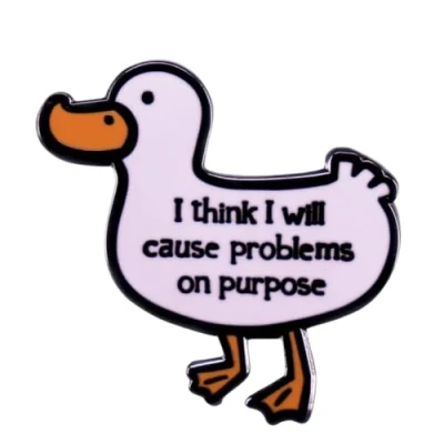 Image of Cartoon Goose Enamel Pins I Think Will Cause Problems On Purpose Brooch Funny Aniaml Lapel Badge for Backpack Jackets DIY Accessory Jewelry Gift