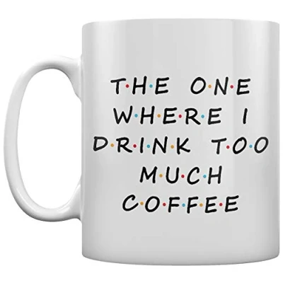 Image of The One Where I Drink Too Much Coffee Mug White