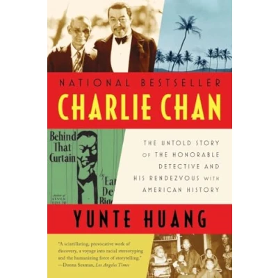 Image of Charlie Chan: the Untold Story of Honorable Detective and His Rendezvous with American History