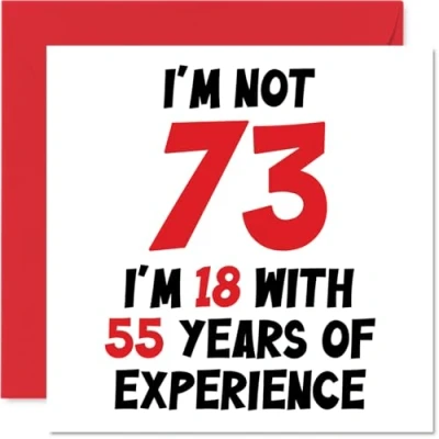 Image of 73rd Birthday Card for Women Men Not 73 I&#039;m 18 With 55 Years Experience Funny Seventy Three Third Happy Mum Dad Grandad Grandma, 145mm x Humour Joke Greeting Cards