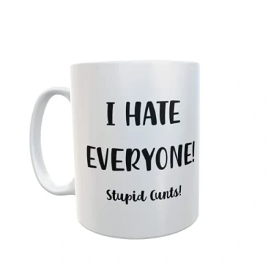 Image of Rude Mug Gift I Hate Everyone Stupid C*NTS Novelty Joke Funny Cup