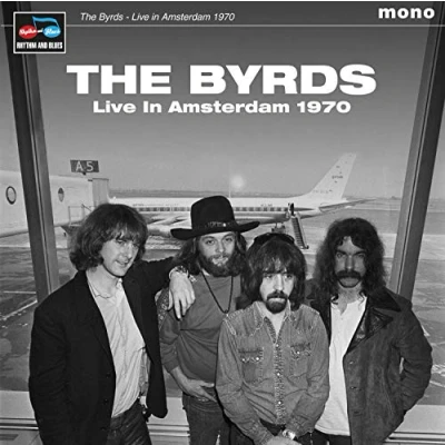 Image of The Byrds Live In Amsterdam 1970 Sealed 2021 UK vinyl LP R&amp;B68