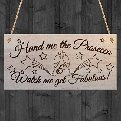 Image of Red Ocean Hand Me The Prosecco &amp; Watch Get Fabulous Wooden Plaque Sign Alcohol Funny Lover Novelty Gift