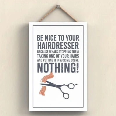 Image of Global Designs Hairdresser Be Nice Humorous Hobby Typography Wooden Hanging Plaque