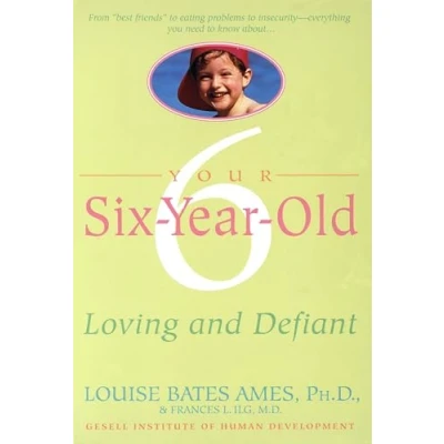 Image of Your Six Year Old: Loving and Defiant