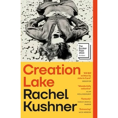 Image of Creation Lake: Shortlisted for the Booker Prize 2024