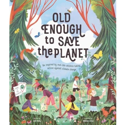 Image of Old Enough to Save the Planet: With a foreword from leaders of School Strike for Climate Change (Changemakers)